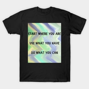 Start where you are T-Shirt